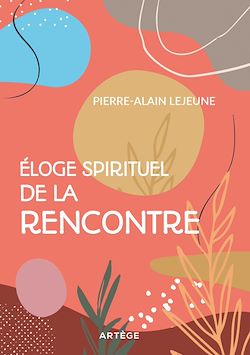 Télécharger le livre :  Eloge spirituel de la rencontre