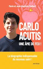 Télécharger le livre :  Carlo Acutis, une âme de feu !