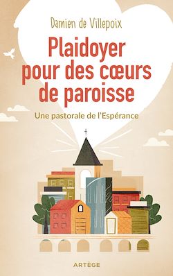 Télécharger le livre :  Plaidoyer pour des coeurs de paroisse