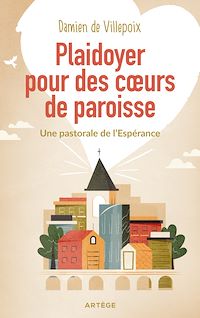 Téléchargez le livre :  Plaidoyer pour des coeurs de paroisse