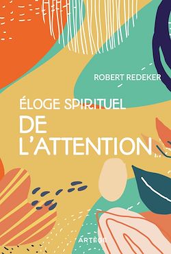 Télécharger le livre :  Eloge spirituel de l'attention