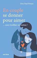 Télécharger le livre :  En couple, se donner pour aimer... sans s'oublier soi-même !