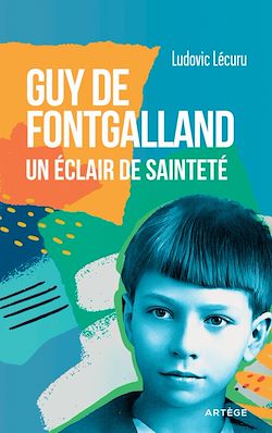 Télécharger le livre :  Guy de Fontgalland - Un éclair de sainteté