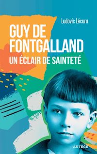 Téléchargez le livre :  Guy de Fontgalland - Un éclair de sainteté