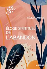 Télécharger le livre :  Eloge spirituel de l'abandon