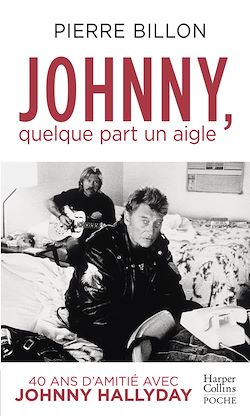 Télécharger le livre :  Johnny, quelque part un aigle. 40 ans d'amitié avec Johnny Hallyday
