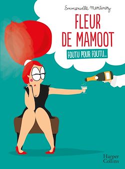 Télécharger le livre :  Fleur de Mamoot : Foutu pour foutu...