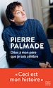 Télécharger le livre :  Dites à mon père que je suis célèbre