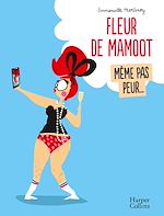 Télécharger le livre :  Fleur de Mamoot : Même pas peur...