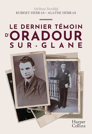 Le dernier témoin d'Oradour-sur-Glane | Boufigi, Mélissa. Auteur