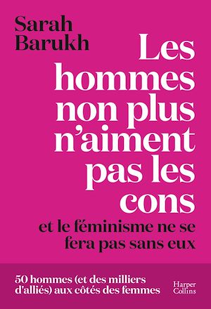 Téléchargez le livre :  Les hommes non plus n'aiment pas les cons... et le féminisme ne se fera pas sans eux
