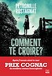 Télécharger le livre :  Comment te croire ?