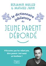 Télécharger le livre :  Le dictionnaire jubilatoire du jeune parent débordé