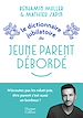 Télécharger le livre :  Le dictionnaire jubilatoire du jeune parent débordé