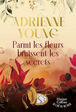 Télécharger le livre :  Parmi les fleurs bruissent les secrets