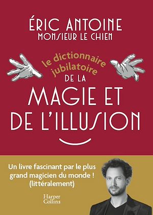 Téléchargez le livre :  Le dictionnaire jubilatoire de la magie et de l'illusion