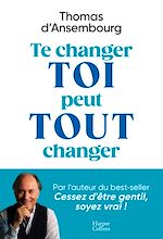 Télécharger le livre :  Te changer toi peut tout changer