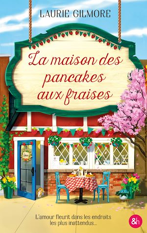 La maison des pancakes aux fraises | Gilmore, Laurie. Auteur