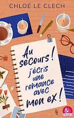 Télécharger le livre :  Au secours, j'écris une romance avec mon ex !
