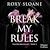  Break My Rules