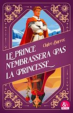 Télécharger le livre :  Le prince n'embrassera pas la princesse