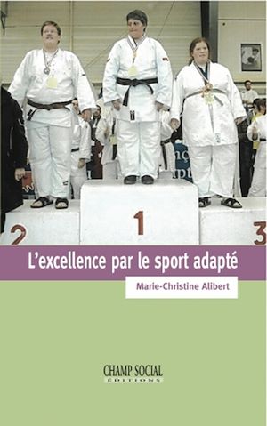 Téléchargez le livre :  L'excellence par le sport adapté