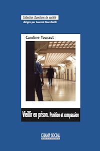Téléchargez le livre :  Vieillir en prison. Punition et compassion