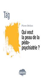 Télécharger le livre :  Qui veut la peau de la pédopsychiatrie ?