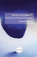 Télécharger le livre :  Tous victimes ? Déclin du père et changement de langue