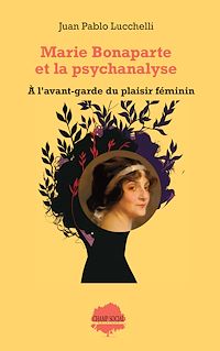 Téléchargez le livre :  Marie Bonaparte et la psychanalyse. À l'avant-garde du plaisir féminin