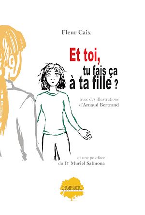 Téléchargez le livre :  Et toi, tu fais ça à ta fille ?