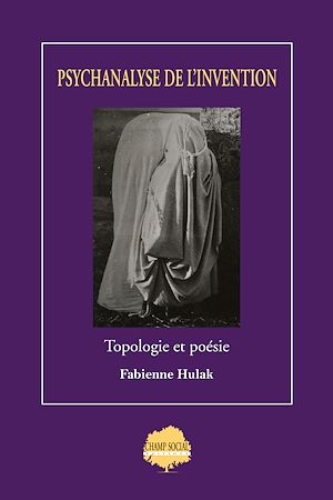 Téléchargez le livre :  Psychanalyse de l'invention. Topologie et poésie