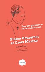 Télécharger le livre :  Pierre Doussinet et Croix Marine. Vers une psychiatrie sociale audacieuse