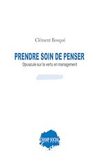 Télécharger le livre :  Prendre soin de penser, opuscule sur la vertu en management