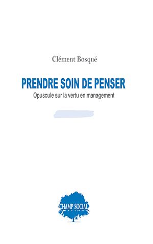Téléchargez le livre :  Prendre soin de penser, opuscule sur la vertu en management