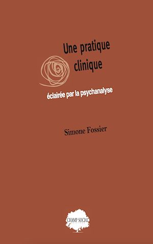 Téléchargez le livre :  Une pratique clinique éclairée par la psychanalyse