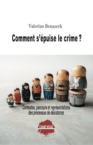 Téléchargez le livre :  Comment s'épuise le crime ? Contextes, parcours et représentations des processus de désistance