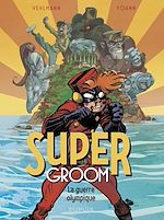 Télécharger le livre :  SuperGroom - Tome 2 - La guerre olympique