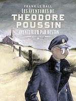 Télécharger le livre :  Théodore Poussin – Récits complets - Tome 2 - Aventurier par destin