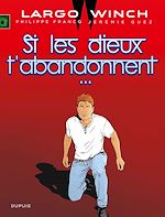 Télécharger le livre :  Largo Winch - Tome 25 - Si les dieux t'abandonnent...