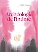 Télécharger le livre :  Archéologie de l'intime