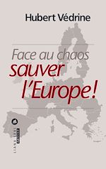 Télécharger le livre :  Face au chaos, sauver l'Europe !
