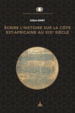 Télécharger le livre :  Écrire l'histoire sur la côte est-africaine au xixe?siècle