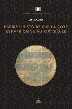 Téléchargez le livre :  Écrire l'histoire sur la côte est-africaine au xixe?siècle