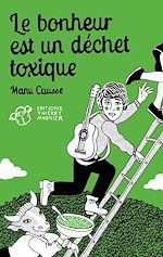 Télécharger le livre :  Le bonheur est un déchet toxique