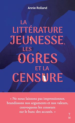 Téléchargez le livre :  La littérature jeunesse, les ogres et la censure