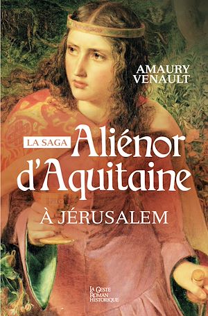 Aliénor d'Aquitaine - Tome 3 | Venault, Amaury. Auteur