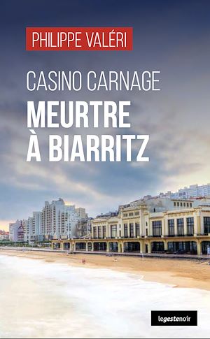 Téléchargez le livre :  Casino Carnage : Meurtre à Biarritz