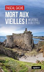 Télécharger le livre :  Mort aux vieilles ! - Meurtres à l'île d'Yeu