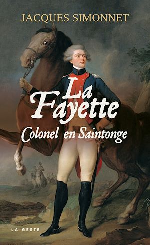 Téléchargez le livre :  La Fayette : Colonel en Saintonge